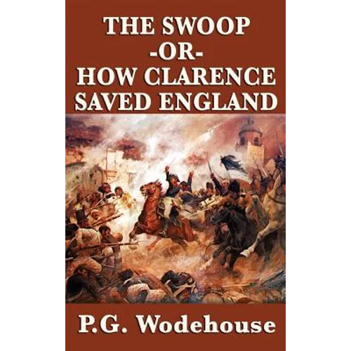 The Swoop -Or- How Clarence Saved England - Hardcover