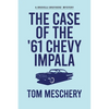 The Case of the '61 Chevy Impala - Paperback