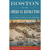 Boston in the American Revolution: A Town Versus an Empire - Hardcover