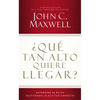 ¿Qué Tan Alto Quiere Llegar?: Determine Su Éxito Cultivando La Actitud Correcta - Paperback