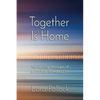 Together Is Home: The Healing Messages of A Course in Miracles - Paperback