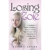 Losing Zoie: A mother's heart-breaking story of losing her 14-year-old daughter in a tragic bus accident - Paperback