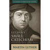 Luther's Small Catechism: With Explanation and Luther's Preface - Paperback