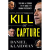 Kill or Capture: The War on Terror and the Soul of the Obama Presidency - Paperback