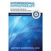 Interpersonal Hypnotherapy: Honoring the Sacred in Transformational Relationships - Paperback