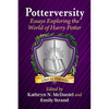 Potterversity: Essays Exploring the World of Harry Potter - Paperback