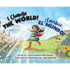 ¡Cambio el mundo! I Change the World! - Hardcover