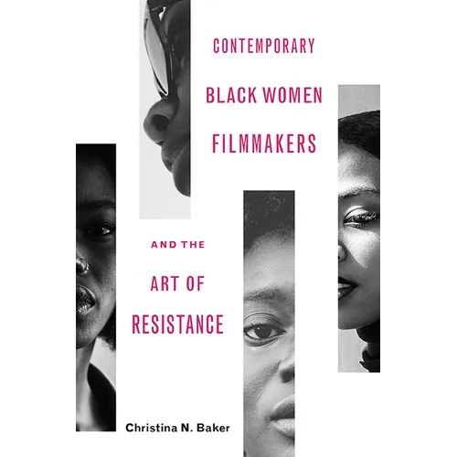 Contemporary Black Women Filmmakers and the Art of Resistance - Paperback