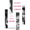 Contemporary Black Women Filmmakers and the Art of Resistance - Paperback
