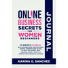 Online Business Secrets For Women Journal 12-Month Journal With Affirmations, Motivational Quotes, Prompts and To-Dos To Help You Budget and Organize - Paperback