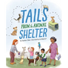 Tails from the Animal Shelter - Hardcover
