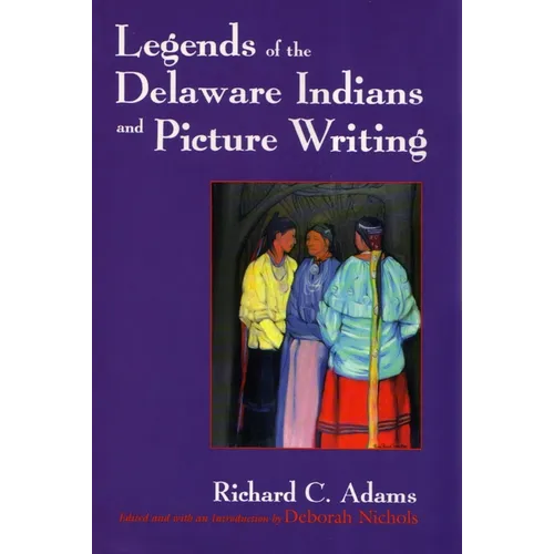 Legends of the Delaware Indians and Picture Writing (Revised) - Paperback