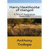 Harry Heathcote of Gangoil: A Tale of Australian Bush-Life - Paperback