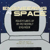 Engineering in Space: Adventures of an Astronaut Engineer - Paperback