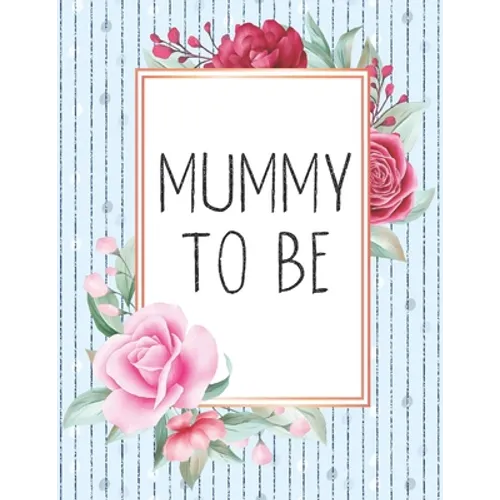Mummy To Be: Pregnancy Tracker For Young Moms Ages 25-35 - Paperback