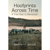 Hoofprints Across Time: A Trail Ride to Remember - Paperback