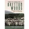 Forgotten Foundations of Bretton Woods: International Development and the Making of the Postwar Order - Paperback