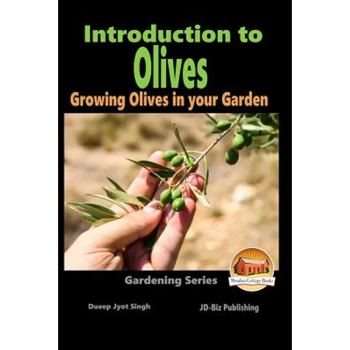 Introduction to Olives - Growing Olives in your Garden - Paperback