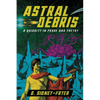 Astral Debris: A Quiddity in Prose and Poetry - Paperback