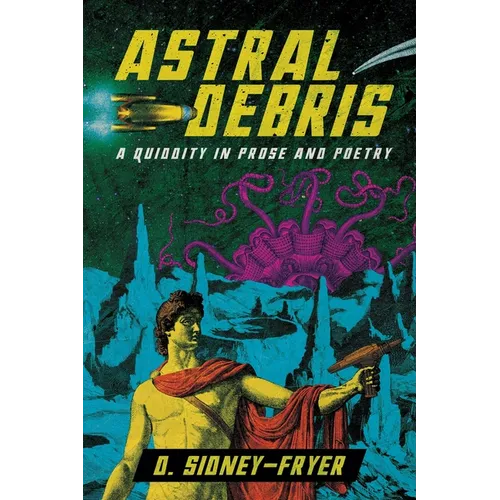 Astral Debris: A Quiddity in Prose and Poetry - Paperback