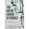 You Are No Longer in Trouble - Paperback