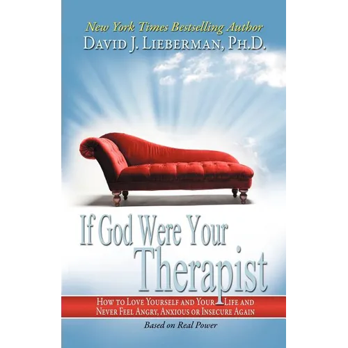 If God Were Your Therapist: How to Love Yourself and Your Life and Never Feel Angry, Anxious or Insecure Again - Paperback