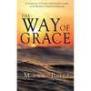 The Way of Grace: An Expression of Spiritual Pointers and Principles Leading to the Wonders of Spiritual Awakening - Paperback
