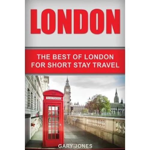 London: The Best Of London For Short Stay Travel - Paperback