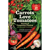 Carrots Love Tomatoes: Secrets of Companion Planting for Successful Gardening - Paperback