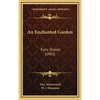 An Enchanted Garden: Fairy Stories (1903) - Hardcover