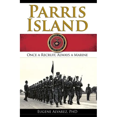 Parris Island: Once a Recruitlways a Marine - Hardcover