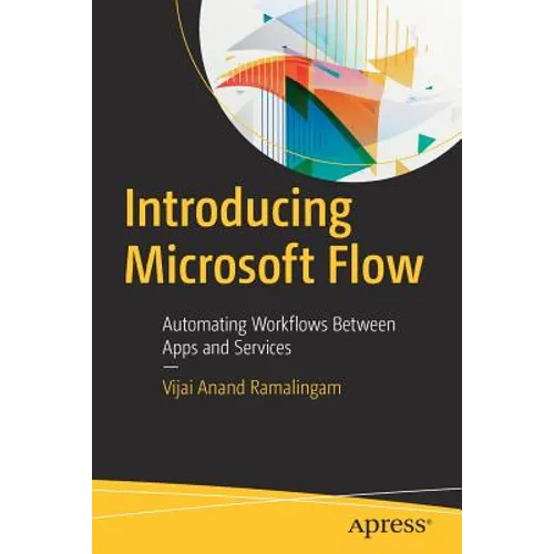 Introducing Microsoft Flow: Automating Workflows Between Apps and Services - Paperback