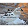 Gift of the Swan: The Swans of Swan Lake Iris Gardens - Hardcover