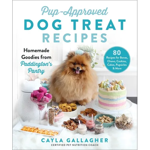 Pup-Approved Dog Treat Recipes: 80 Homemade Goodies from Paddington's Pantry - Hardcover