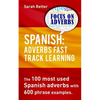 Spanish: Adverbs Fast Track Learning: The 100 most used Spanish adverbs with 600 phrase examples. - Paperback