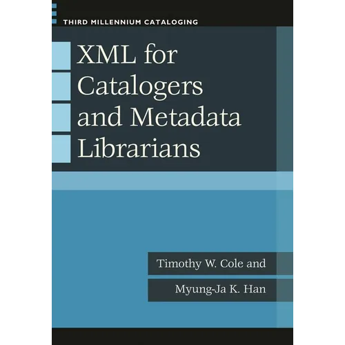 XML for Catalogers and Metadata Librarians - Paperback