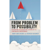 From Problem to Possibility: Action and Research for Leading Up to Continuous Improvement - Paperback