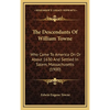 The Descendants Of William Towne: Who Came To America On Or About 1630 And Settled In Salem, Massachusetts (1900) - Hardcover