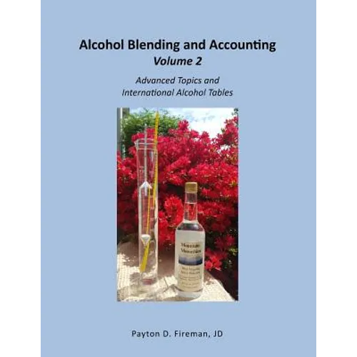 Alcohol Blending and Accounting Volulme 2: Advanced Topics and International Alcohol Tables - Paperback