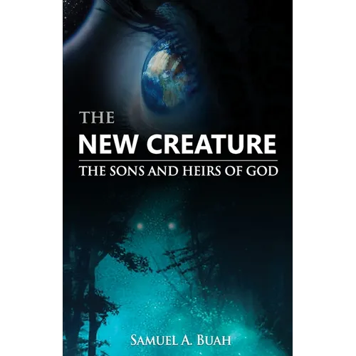The New Creature: The sons and heirs of God - Paperback