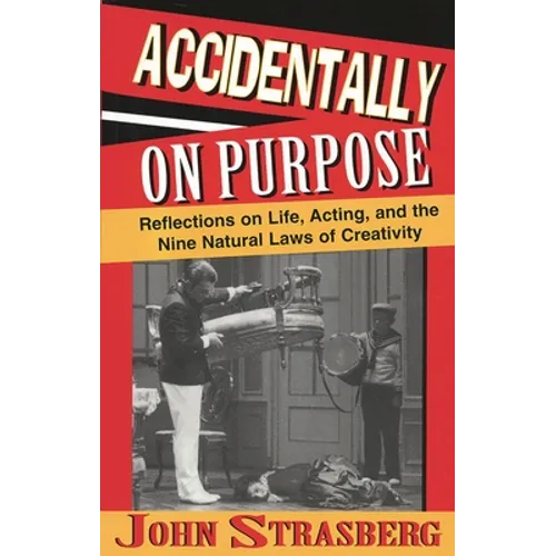 Accidentally on Purpose: Reflections on Life, Acting and the Nine Natural Laws of Creativity - Paperback