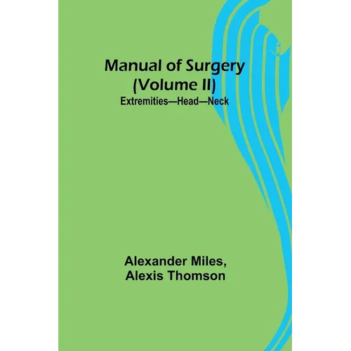 Manual of Surgery (Volume II): Extremities-Head-Neck. - Paperback