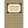The History of Rome (Books I-VIII) - Paperback