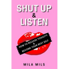 Shut Up & Listen: How to Release Toxicity & Become Your Best Self - Paperback