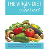 The Virgin Diet Journal: Track Your Progress See What Works: A Must for Anyone on the Virgin Diet - Paperback