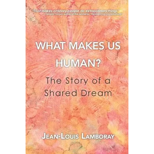 What Makes Us Human?: The Story of a Shared Dream - Paperback