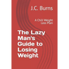 The Lazy Man's Guide to Losing Weight: A Chill Weight Loss Plan - Paperback