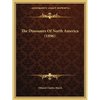 The Dinosaurs Of North America (1896) - Paperback