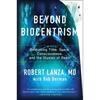 Beyond Biocentrism: Rethinking Time, Space, Consciousness, and the Illusion of Death - Paperback