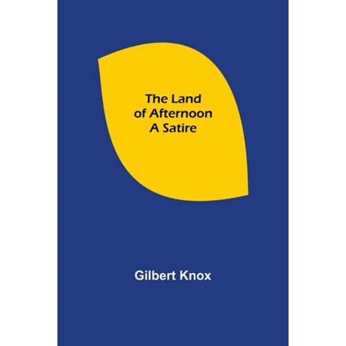 The Land of Afternoon: A Satire - Paperback